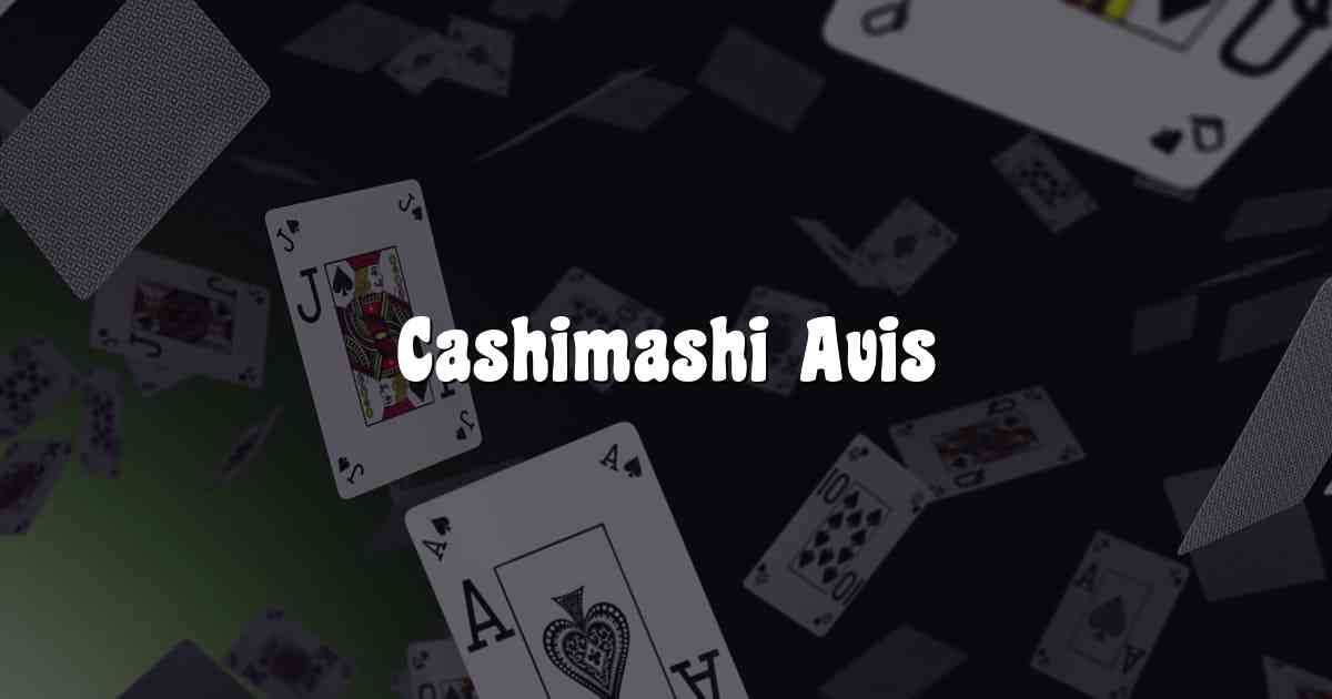 Cashimashi Avis
