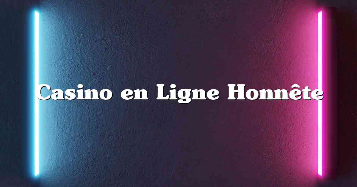 Casino en Ligne Honnête