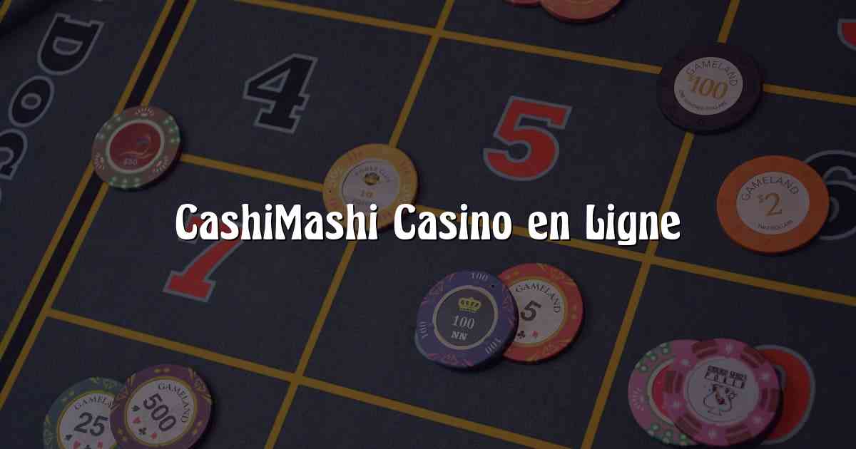 CashiMashi Casino en Ligne