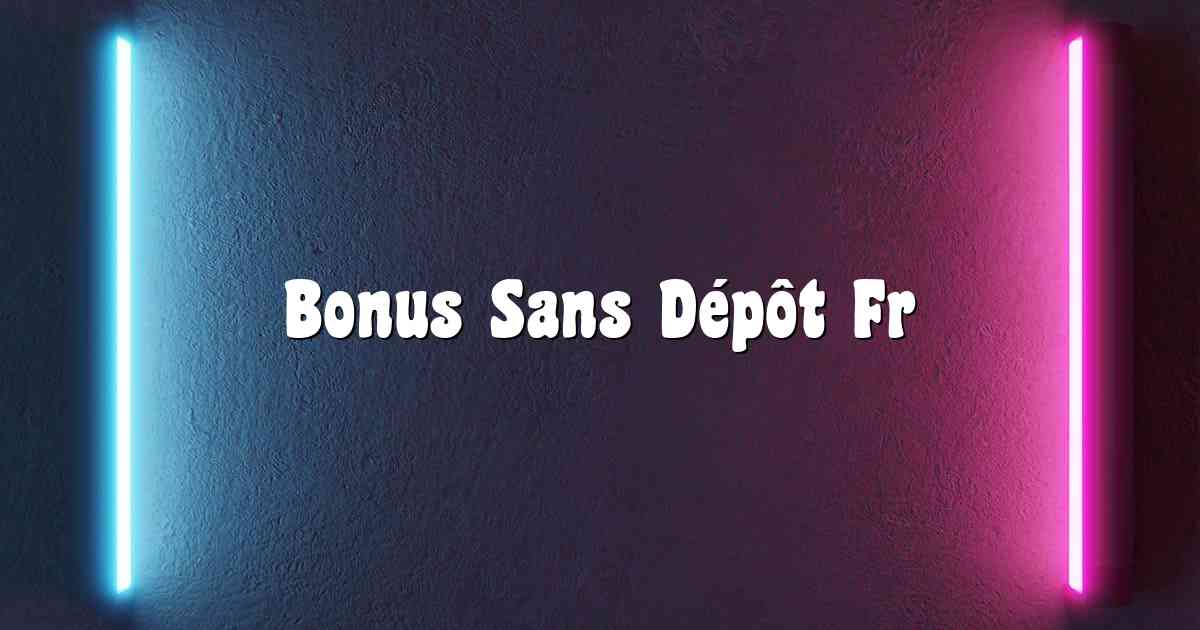 Bonus Sans Dépôt Fr