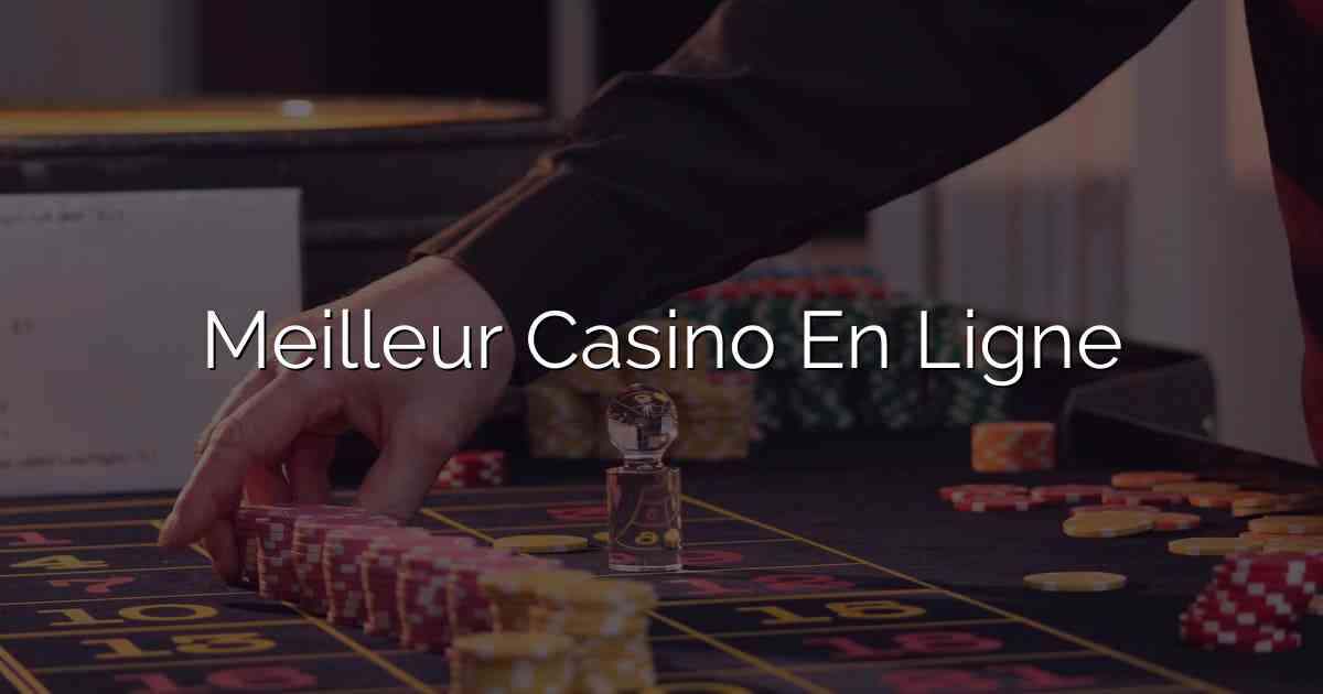 Meilleur Casino En Ligne