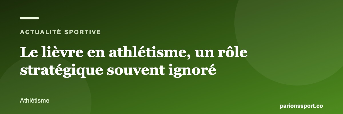 Le lièvre en athlétisme, un rôle stratégique souvent ignoré